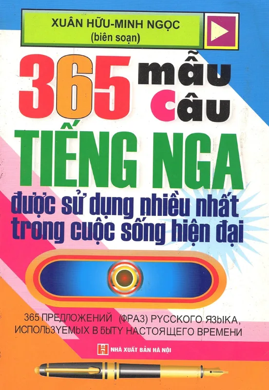 365 mẫu câu tiếng Nga được sử dụng nhiều nhất trong cuộc sống hiện đại, Xuân Hữu, Minh Ngọc
