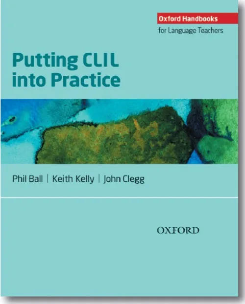 Putting CLIL into Practice, Phil Ball, Keith Kelly and John Clegg