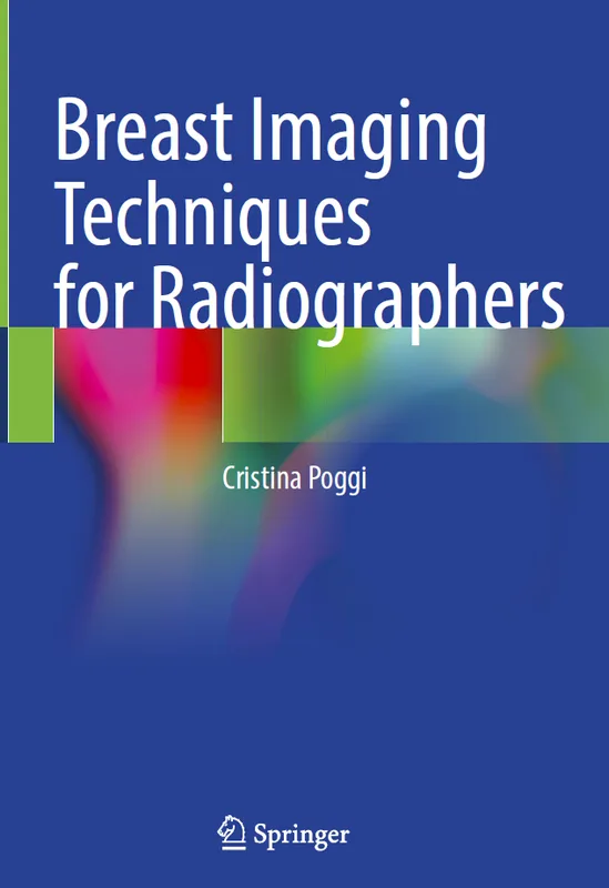 Breast Imaging Techniques for Radiographers -- Cristina Poggi 2, 2024 -- Springer Nature Switzerland
