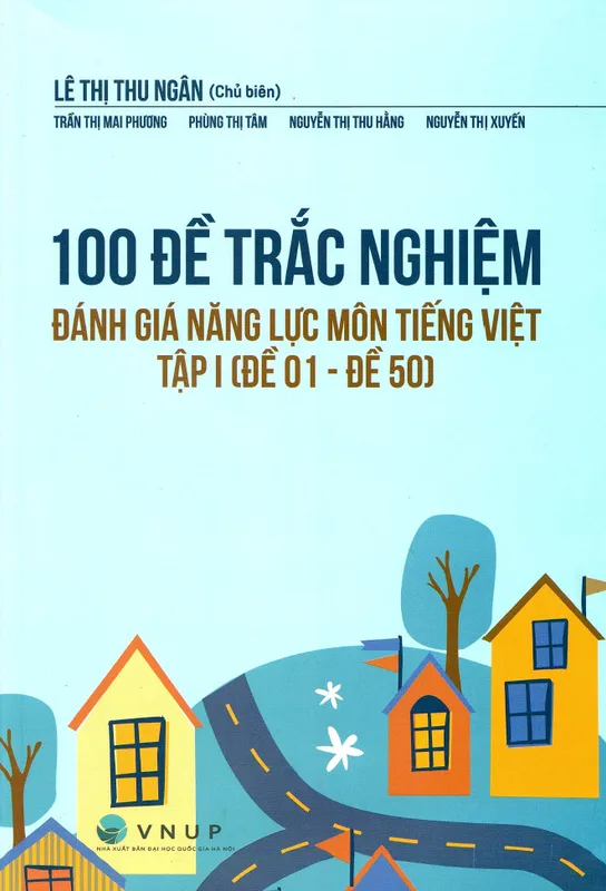 100 đề trắc nghiệm đánh giá năng lực môn tiếng Việt tập 1, Lê Thị Thu Ngân