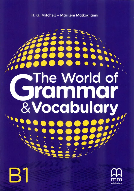 The World of Grammar and Vocabulary B1, H. Q. Mitchell, Marileni Malkogianni
