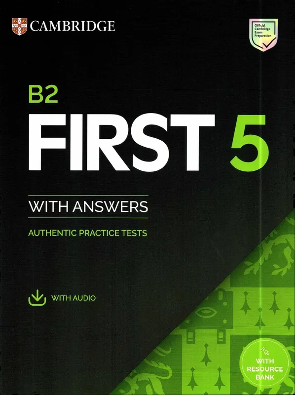Cambridge B2 First 5 With Answers, Authentic Practice Tests, Resource Bank