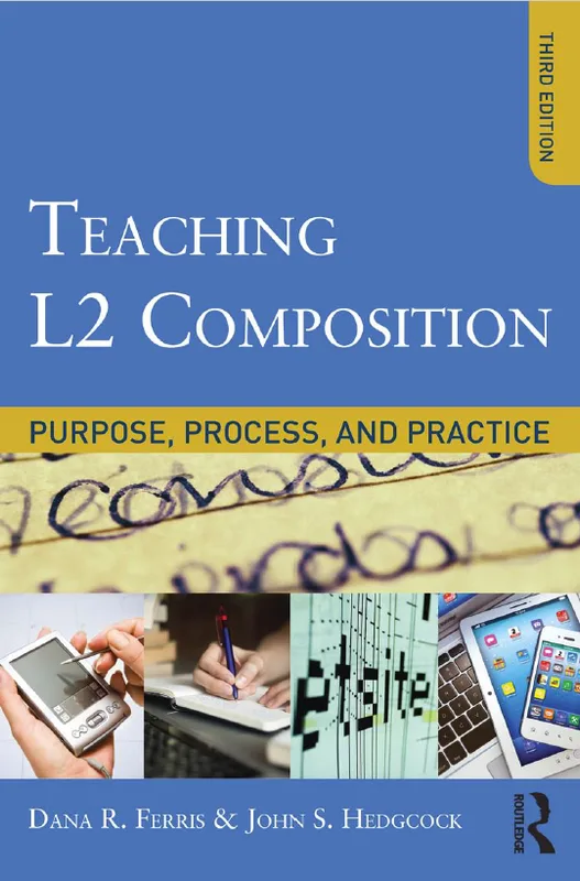 Teaching L2 Composition, Purpose, Process, and Practice, 3rd edition
