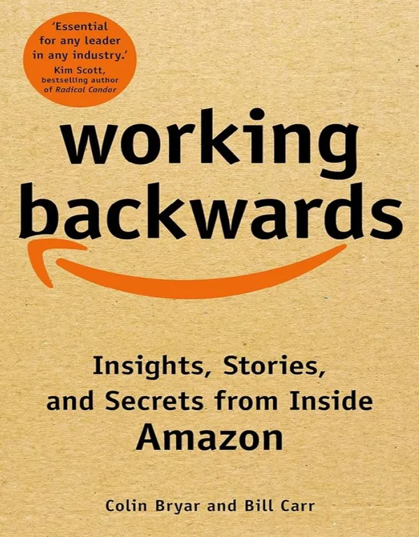 Working Backwards , Colin Bryar (Insights, Stories, and Secrets from Inside Amazon)